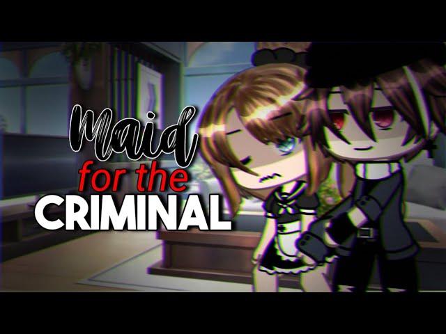 Maid For The Criminal | GLMM | Gacha Life Mini Movie