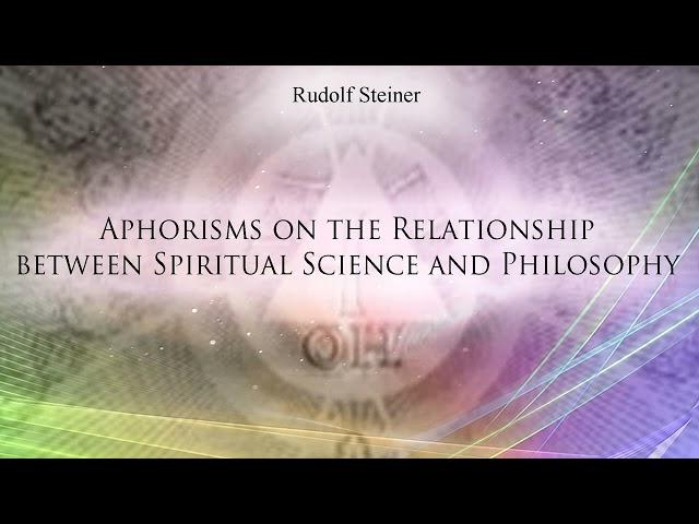Aphorisms on the Relationship between Spiritual Science and Philosophy by Rudolf Steiner