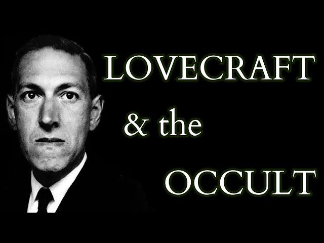 Lovecraft & the Occult - Historical  & Literary Influences on the Cthulhu Mythos & Necronomicon