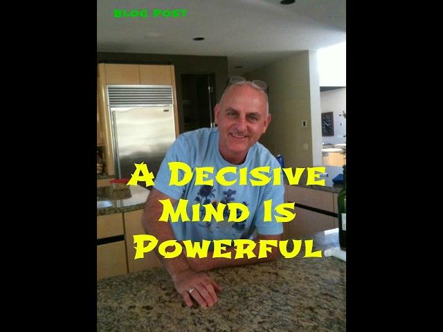 A Decisive Mind Is Powerful. The Ultimate Power