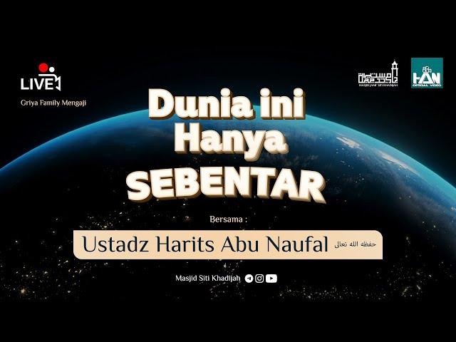 Tabligh Akbar || Dunia ini Hanya Sebentar || Ustadz Harits Abu Naufal