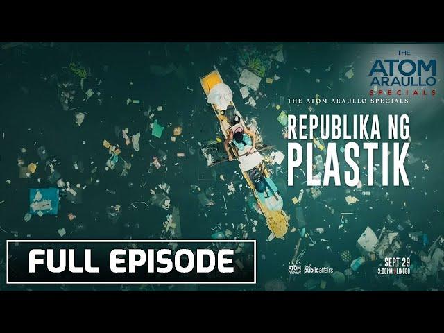 Republika ng Plastik (Full Episode) | The Atom Araullo Specials