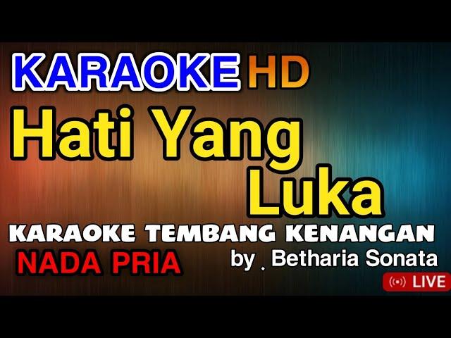 HATI YANG LUKA - Betharia Sonata | KARAOKE TEMBANG KENANGAN   NADA PRIA