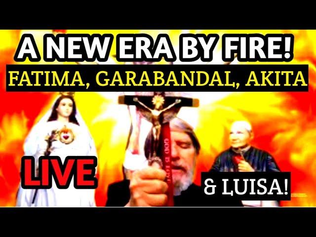 LIVE with Fr. Celso: A New Era by Fire! The Prophecies of Fatima, Garabandal, Akita and Luisa!