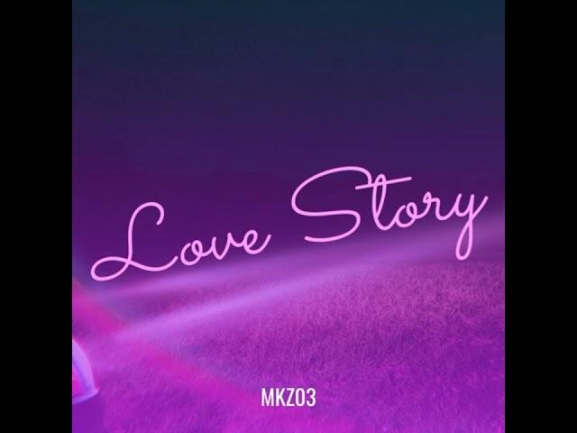 MKZ03-Love story (speed up)