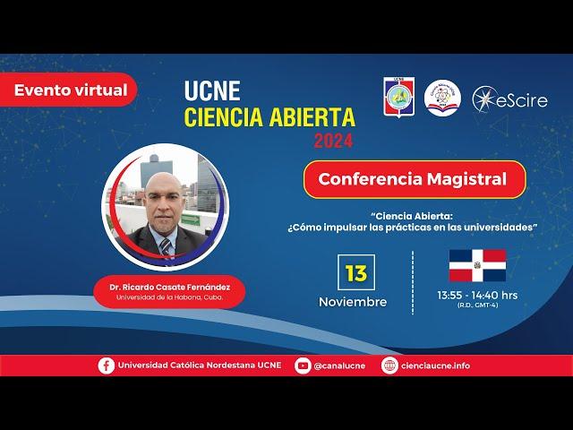 UCNE - Congreso Virtual - Conferencia Magistral "Ciencia Abierta: ¿Cómo impulsar las prácticas en...