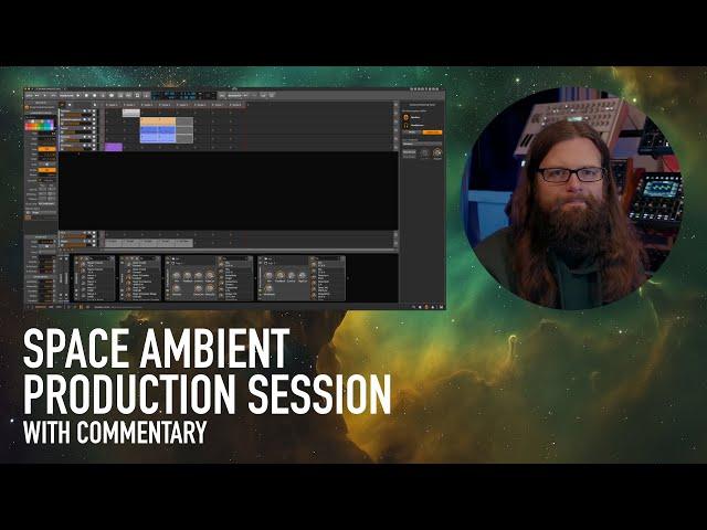 Space Ambient Production Session (with commentary)