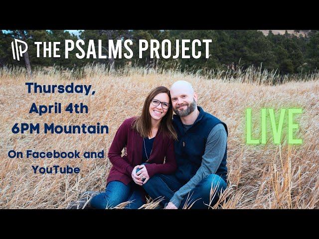 The Psalms Project LIVE 4/4/23