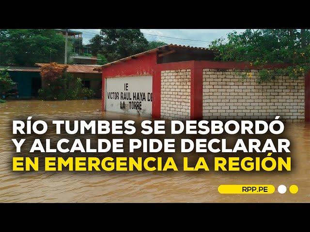 Tumbes: desborde del río provoca inundaciones y daños en la región #RPPESPECIALES | DESPACHO