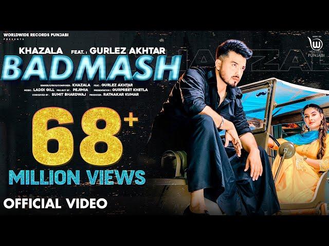 BADMASH (OFFICIAL VIDEO) by KHAZALA ft. GURLEZ AKHTAR | PRABH GREWAL | LADDI GILL |Punjabi Song