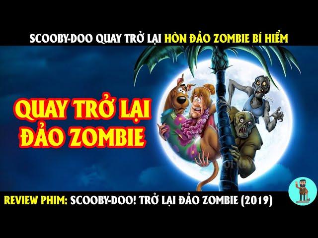 Scooby-Doo Quay Trở Lại Hòn Đảo Zombie Bí Hiểm | REVIEW PHIM | CHÚ CUỘI REVIEW