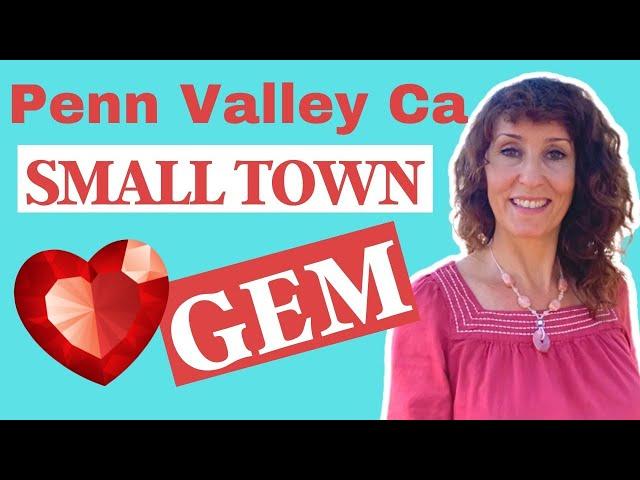 EVERYTHING You Need To Know About Living In Penn Valley Ca | Gold Country Town