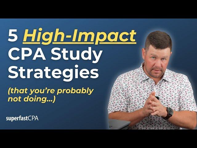 5 High-Impact CPA Exam Study Strategies You're Probably Not Doing