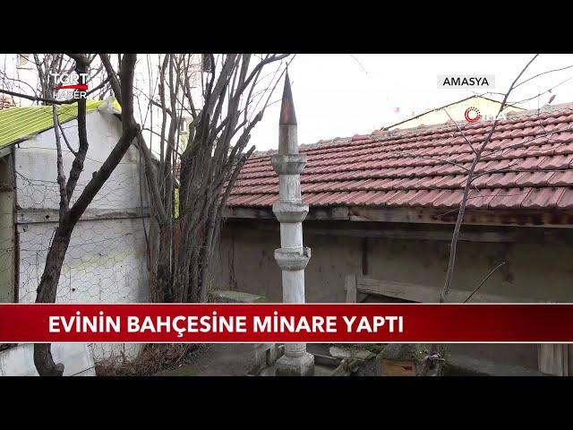 Evinin Bahçesine Minare Yaptı