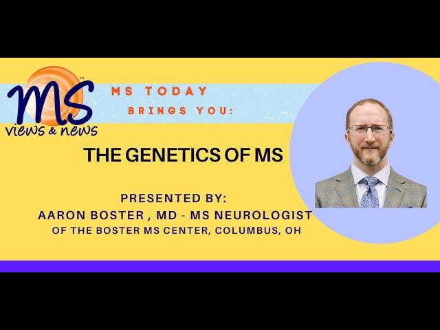The Genetics of MS,  presented by: Aaron L. Boster, MD