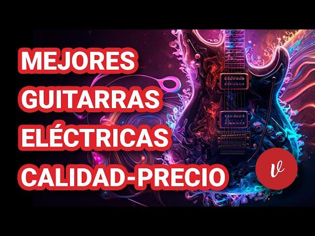 Las 5 mejores guitarras eléctricas calidad-precio