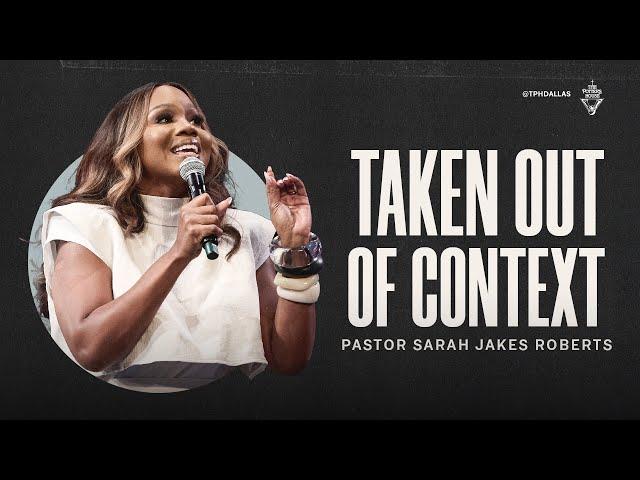 Taken Out of Context - Pastor Sarah Jakes Roberts