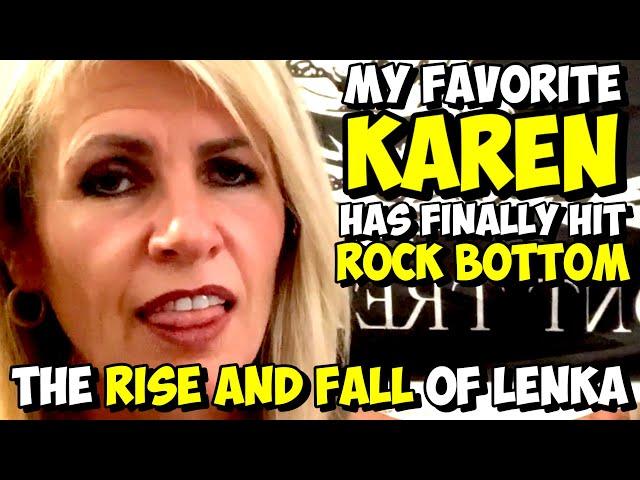 My Favorite KAREN Has Hit ROCK BOTTOM... The Rise And Fall Of Lenka...