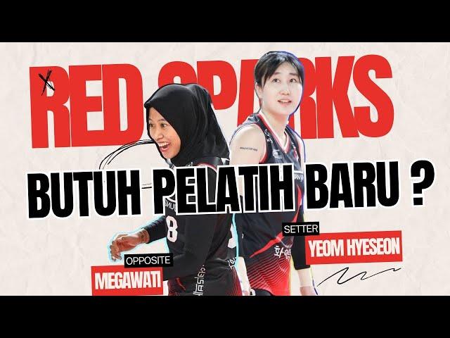 RED SPARKS BUTUH PELATIH BARU? YEOM HYESEON & MEGAWATI MUSIM DEPAN