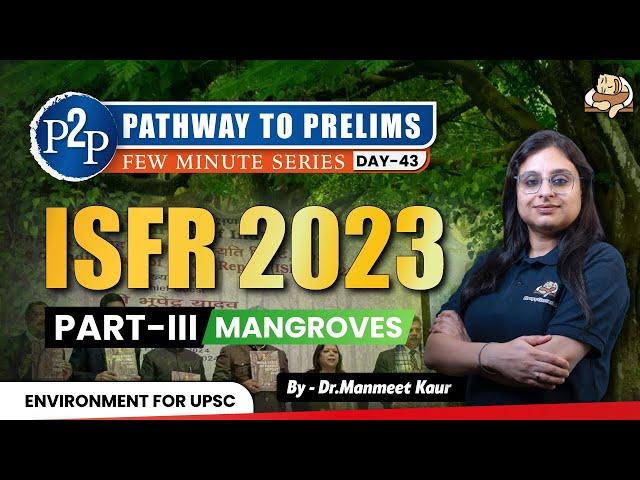 ISFR 2023 and Mangroves for UPSC Prelims 2025 | Sleepy Classes