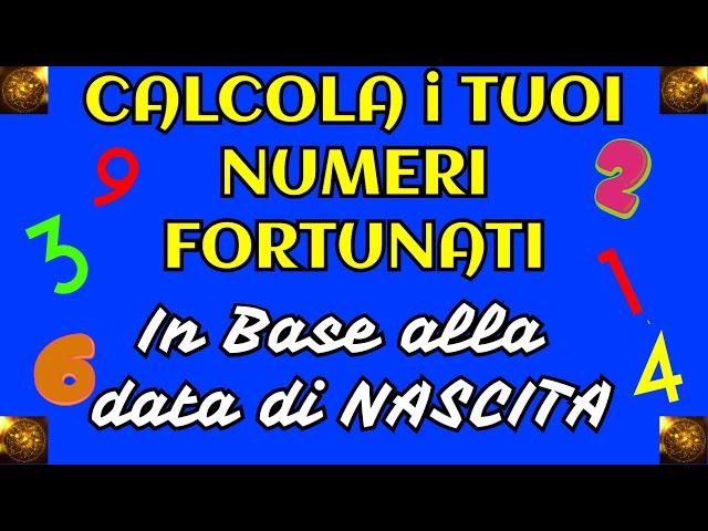 NUMERI FORTUNATI | CALCOLA I TUOI NUMERI FORTUNATI con la TUA DATA Ddi NASCITA | GUIDA SEMPLICE