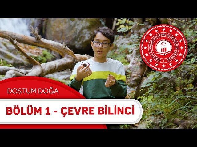 Dostum Doğa | Bölüm 1 - Çevre Bilinci