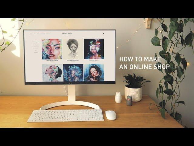 HOW TO MAKE AN ONLINE SHOP + WEBSITE (for artists)  Beginner’s Tutorial