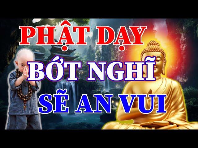 Tâm Bớt Nghĩ Nhiều Cuộc Sống Sẽ An Vui, Lòng Biết Đủ Thì Không Sinh Phiền Muộn | QUÁ HAY