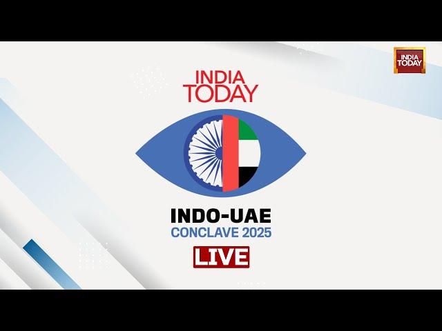 INDO-UAE Conclave 2025 Live: India Today