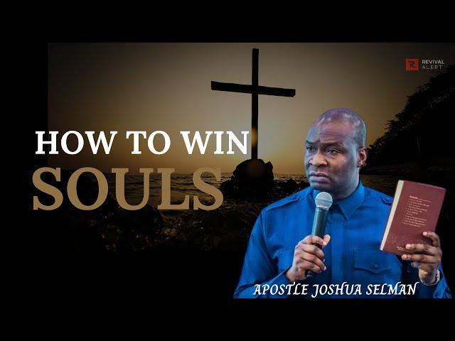 How To Win Souls- Apostle Joshua Selman