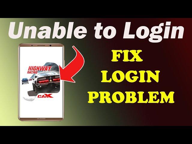 Fix CarX Highway Racing App Login Problem| Unable to Login CarX Highway Racing App