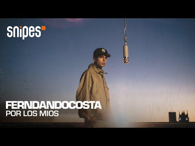 FERNANDOCOSTA - POR LOS MIOS | SNIPES SESSION