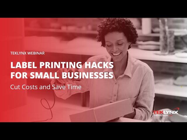 WEBINAR - Cut Costs and Save Time: Label Printing Hacks for Small Businesses