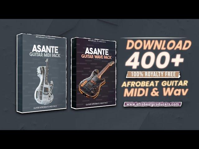 Free DOWNLOAD 400+ MIDI Guitar Afrobeats Loops | Asante Sample Pack Realistic Guitars Kit