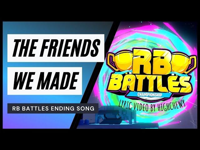 "The Friends We Made" lyric video (RB Battles ending song)