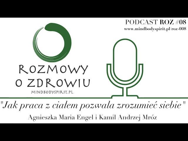 ROZ 008 - Jak praca z ciałem pozwala zrozumieć siebie - Kamil Mróz i Agnieszka Engel