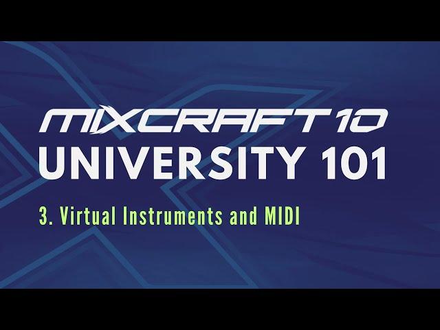 Mixcraft 10 University 101, Lesson 3 - Virtual Instruments and MIDI