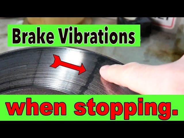 Brake Vibrations when stopping.