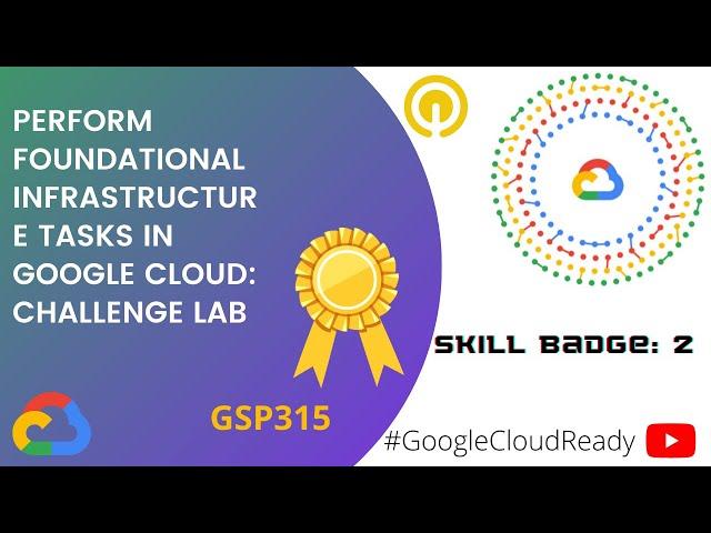 CloudReady Facilitator | Skill Badge 2: Perform Foundational Infrastructure Tasks in Google Cloud