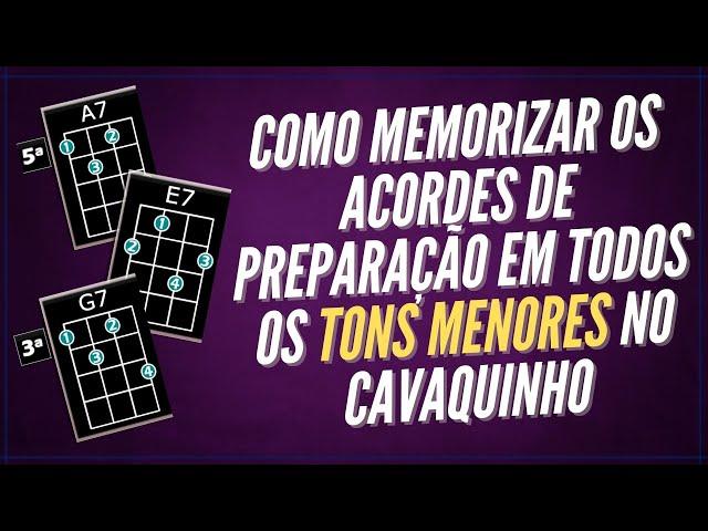 Como Memorizar os Acordes de Preparação em TODOS OS TONS MENORES no Cavaquinho   Professor Damiro