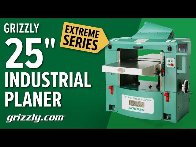 Grizzly 25"  15 HP Extreme Series Planer G0603X