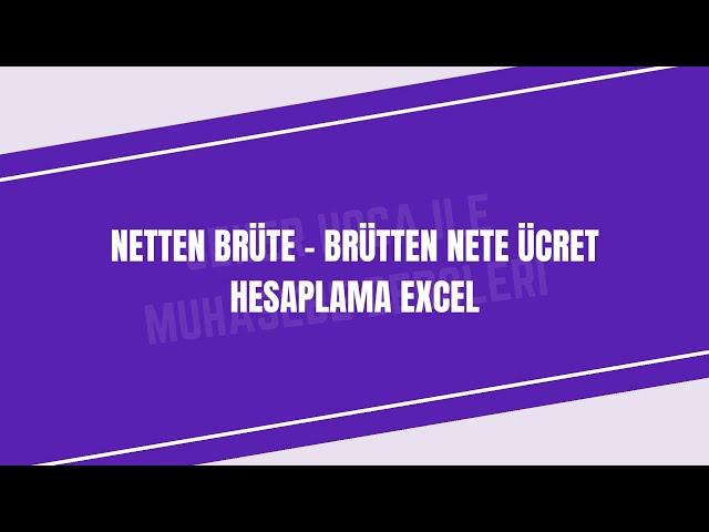 NETTEN BRÜTE – BRÜTTEN NETE ÜCRET HESAPLAMA EXCEL