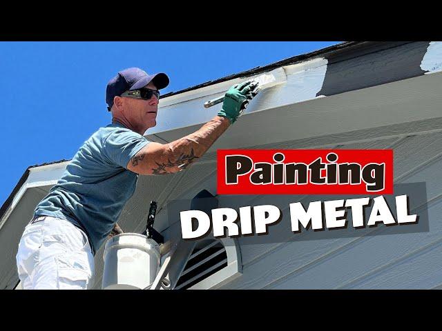 Painting drip metal.  How to paint an old house exterior