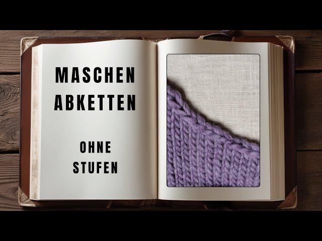 Maschen stufenlos abketten für schöne Rundungen