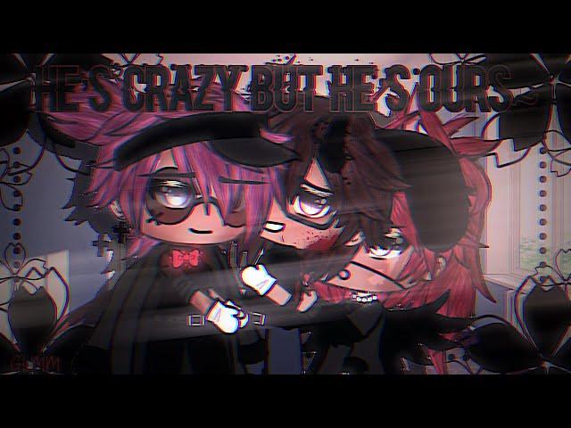 He’s crazy but he’s ours~ •|| GLMM •|| Poly bl love story