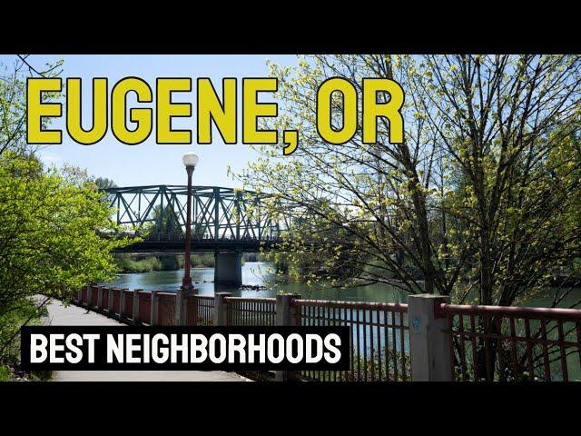 LIVING in EUGENE, Oregon | Best NEIGHBORHOODS