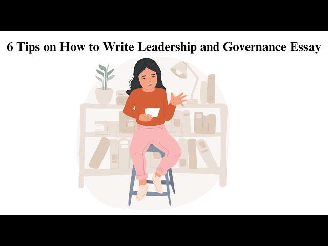 6 Tips on How to Write Leadership and Governance Essay