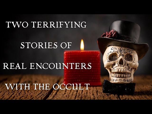 2 Terrifying Stories of Real Life Encounters with the Occult