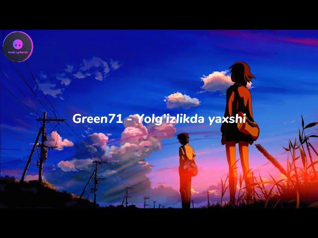 Green71 - Yolg’izlikda yaxshi (Lyrics Text)