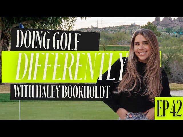 EP 42 // Doing Golf Differently with Haley Bookholdt